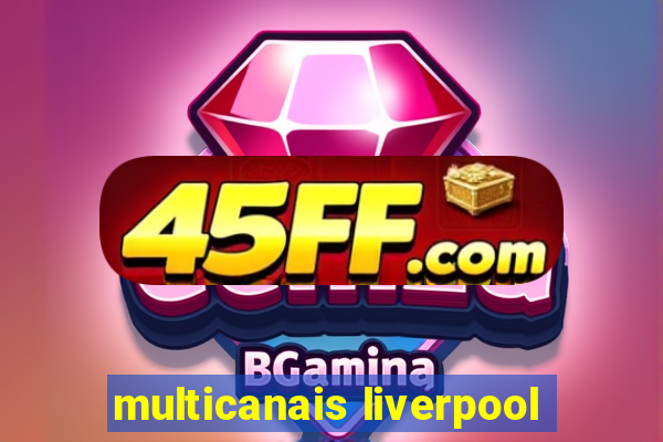 multicanais liverpool